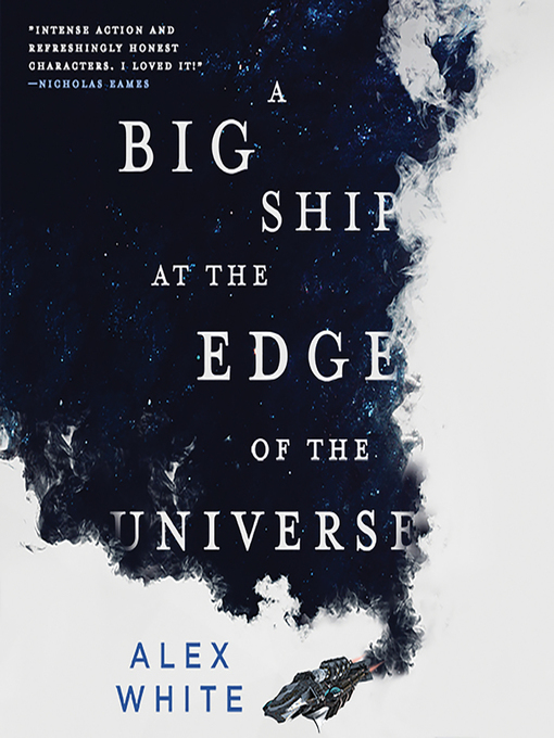 Title details for A Big Ship at the Edge of the Universe by Alex White - Wait list